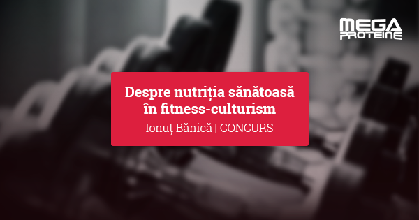 Despre nutritia sanatoasa in fitness-culturism