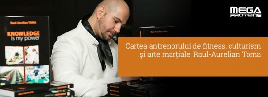 Cartea antrenorului de fitness, culturism si arte martiale, Raul-Aurelian Toma
