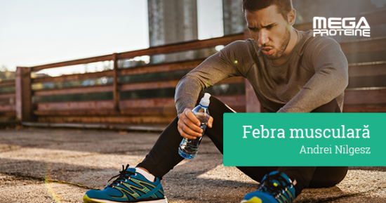 De ce avem febra musculara si cum putem sa amelioram situatia?